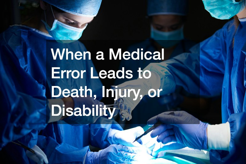 When a Medical Error Leads to Death, Injury, or Disability